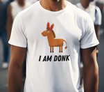 I am Donk Tee